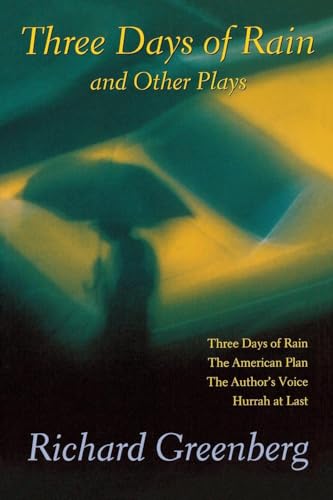 Three Days of Rain and Other Plays: Three Days of Rain; The American Plan; The Author's Voice; Hurrah at Last
