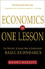 Economics in One Lesson: The Shortest and Surest Way to Understand Basic Economics [Paperback] Hazlitt, Henry