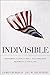 Indivisible: Restoring Faith, Family, and Freedom Before Its Too Late Robison, James and Richards, Jay W