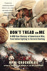 Don't Tread on Me: A 400-Year History of America at War, from Indian Fighting to Terrorist Hunting