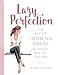 Lazy Perfection: The Art of Looking Great Without Really Trying