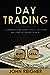 Day Trading: A Comprehensive Beginners Guide to get started and learn Day Trading from AZ [Paperback] Reigner, John