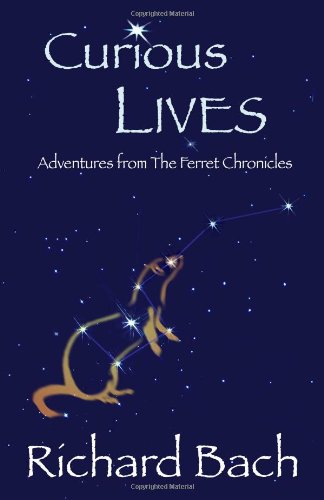 Curious Lives: Adventures from the Ferret Chronicles Bach, Richard