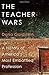 The Teacher Wars: A History of America's Most Embattled Profession