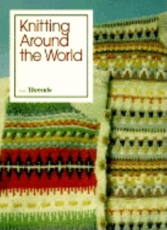 Knitting Around the World Threads and Threads Magazine