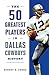 The 50 Greatest Players in Dallas Cowboys History Cohen, Robert W