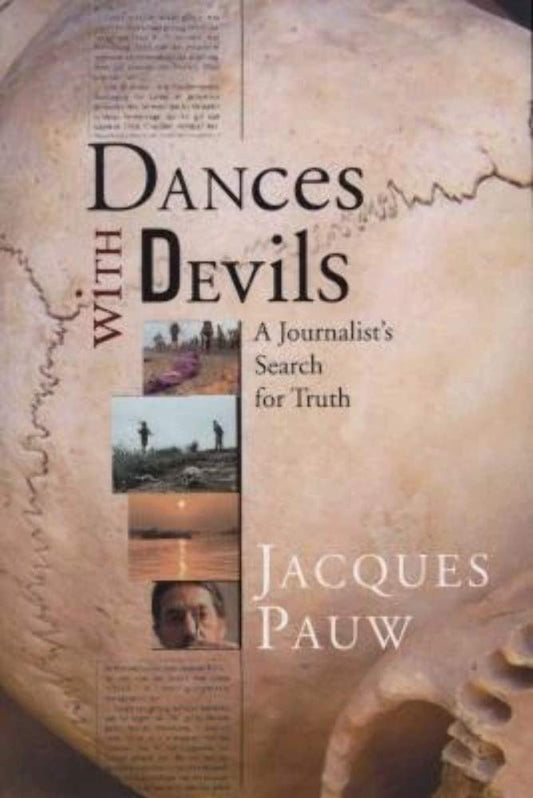Dances with Devils: A Journalists Search for Truth Pauw, Jacques
