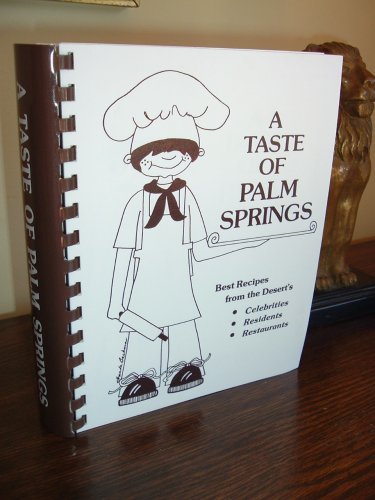 A Taste of Palm Springs, Best Recipes from the Desert's Celebrities, Residents, Restaurants used book depot
