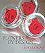 Flowers by Design Leatham, Jeff and Loftus, David