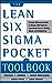 The Lean Six Sigma Pocket Toolbook: A Quick Reference Guide to 100 Tools for Improving Quality and Speed [Paperback] Michael L George; John  Maxey; David Rowlands and Mark Price