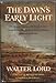 The Dawns Early Light: The climatic shaping of the land of the free during the hazardous events of 1814 in Washington, Baltimore, and London [Hardcover] Walter Lord