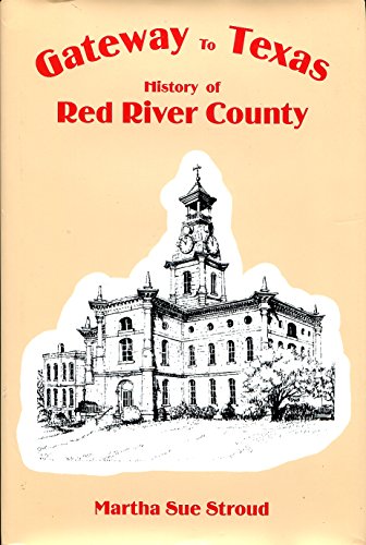 Gateway to Texas: History of Red River County Stroud, Martha and Stroud, Martha Sue