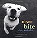 Never Bite When a Growl Will Do by Michael Nastasi 20060216 [Hardcover] Michael Nastasi