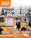 Idiots Guide: Starting a Food Truck Business Complete Idiots Guide to Philips, Alan