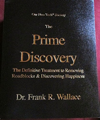 The Prime Discovery: Our Neo-Tech Society; The Definitive Treatment to Removing Roadblocks & Discovering Happiness used book depot