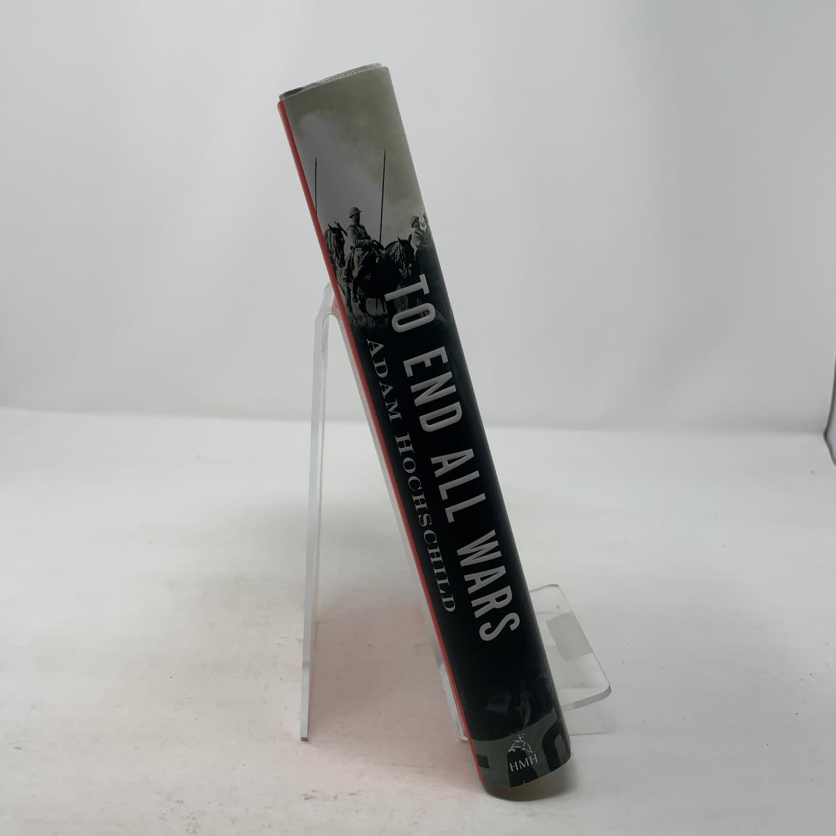 To End All Wars: A Story of Loyalty and Rebellion, 1914-1918