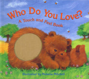 Who Do You Love?: A Touch and Feel Book used book depot