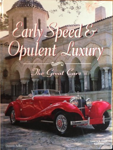 Early Speed  Opulent Luxury: The Great Cars Dennis Adler
