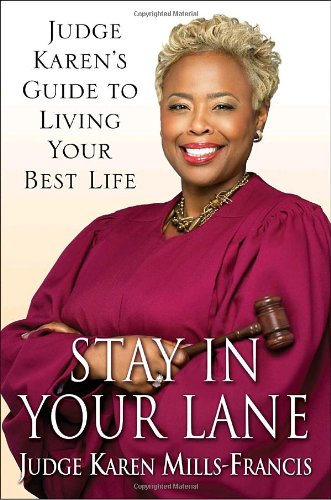 Stay in Your Lane: Judge Karens Guide to Living Your Best Life [Hardcover] MillsFrancis, Karen