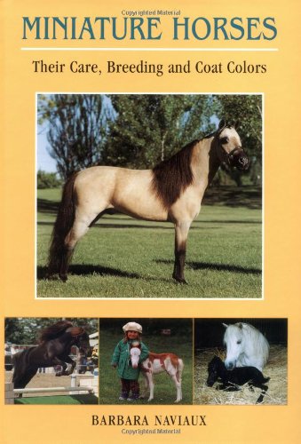 Miniature Horses : Their Care, Breeding and Coat Colors used book depot