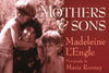 Mothers and Sons LEngle, Madeleine