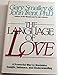The Language of Love: A Powerful Way to Maximize Insight, Intimacy and Understanding Smalley, Gary and Trent, John