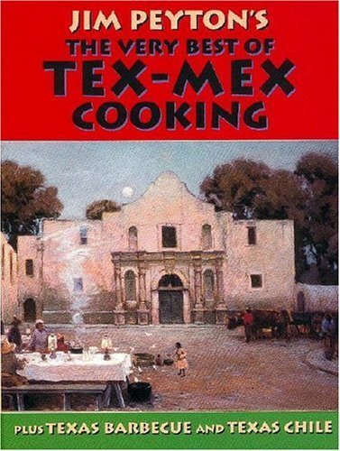 Jim Peyton's The Very Best Of Tex-Mex Cooking: Plus Texas Barbecue And Texas Chile used book depot