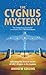 The Cygnus Mystery: Unlocking the Ancient Secret of Lifes Origins in the Cosmos Collins, Andrew