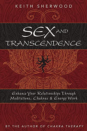 Sex and Transcendence: Enhance Your Relationships Through Meditations, Chakra & Energy Work used book depot