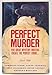 The Perfect Murder: Five Great Mystery Writers Create the Perfect Crime