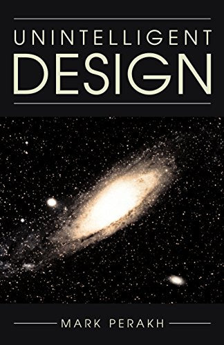 Unintelligent Design [Hardcover] Perakh, Mark