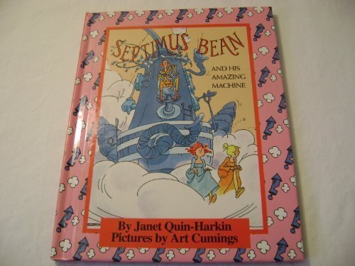 Septimus Bean and His Amazing Machine by Janet Quin-Harkin (1980-02-03)