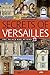 Secrets of Versailles [Paperback] Jacquet, Nicolas and Cowan, Lilith