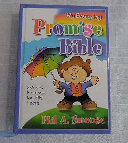 My Everyday Promise Bible: 365 Bible Promises for Little Hearts Smouse, Phil A