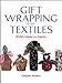 Gift Wrapping with Textiles: Stylish Ideas from Japan Morita, Chizuko; Mclvor, Kirsten and Yamagata, Shuichi