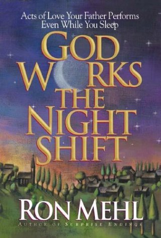 God Works the Night Shift: Acts of Love Your Father Performs Even While You Sleep used book depot