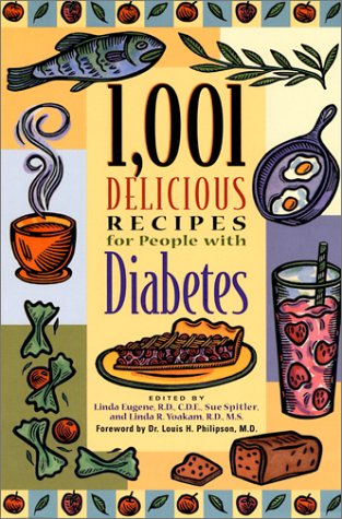 1,001 Delicious Recipes for People with Diabetes Eugene, RD, Linda; Spitler, Sue; Yoakam, RD Linda R; Eugene  RD, CDE Linda and Philipson, MD Louis H
