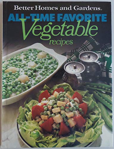 Better Homes and Gardens All-Time Favorite Vegetable Recipes