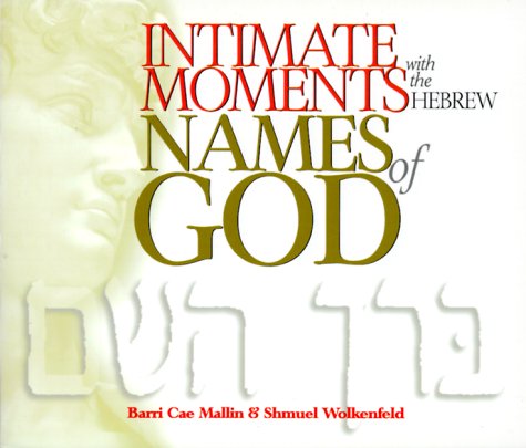 Intimate Moments with the Hebrew Names of God Mallin, Barri CAE and Wolkenfeld, Shmuel