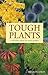 Tough Plants: Unkillable Plants for Every Garden Amos, Sharon