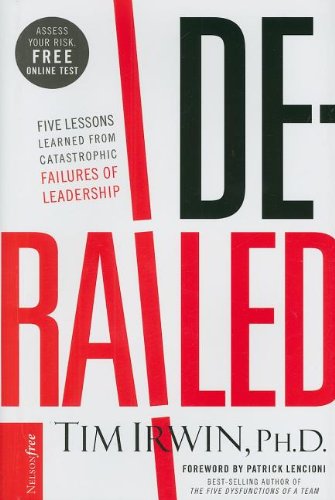 Derailed: Five Lessons Learned from Catastrophic Failures of Leadership used book depot