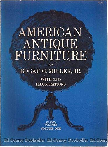 American Antique Furniture: A Book for Amateurs, Vol 1 Jr, Edgar G Miller