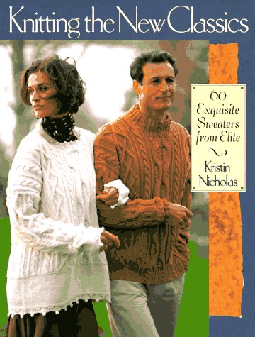 Knitting the New Classics: 60 Exquisite Sweaters from Classic Elite Yarns used book depot