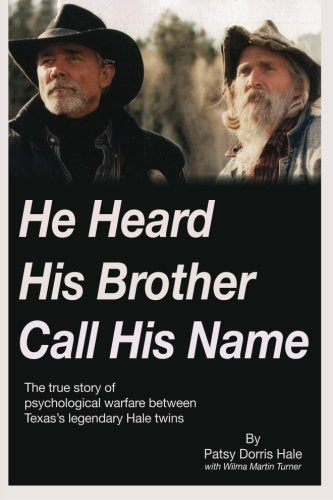 He Heard His Brother Call His Name: The true story of psychological warfare between Texas’s legendary Hale twins