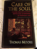 Care of the Soul: A Guide for Cultivating Depth and Sacredness in Everyday Life
