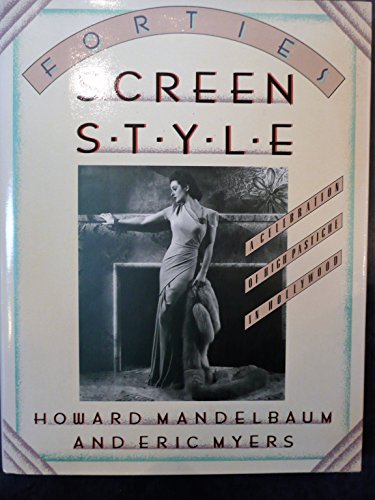 Forties Screen Style: A Celebration of High Pastiche in Hollywood Mandelbaum, Howard and Myers, Eric