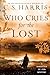 Who Cries for the Lost Sebastian St Cyr Mystery [Hardcover] Harris, C S