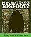 So You Want to Catch Bigfoot? Judy Moody Movie tiein Jamie Michalak and Mark Fearing