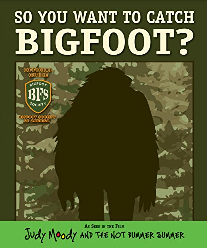 So You Want to Catch Bigfoot? Judy Moody Movie tiein Jamie Michalak and Mark Fearing