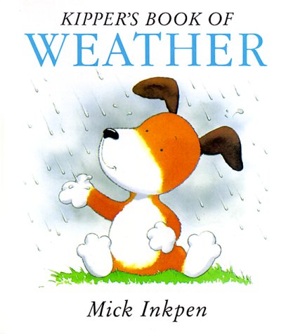 Kippers Book of Weather: Kipper Concept Books Inkpen, Mick